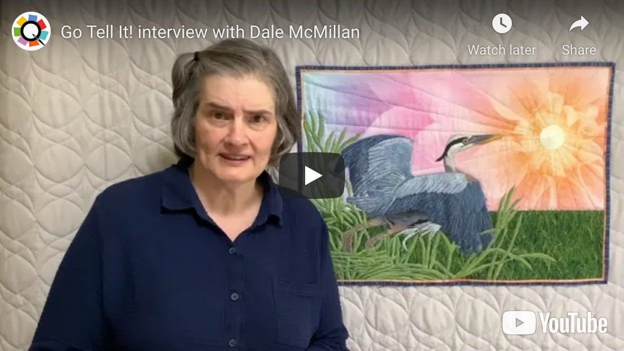 Go Tell It Interview with The Quilt Show Member Dale McMillan
