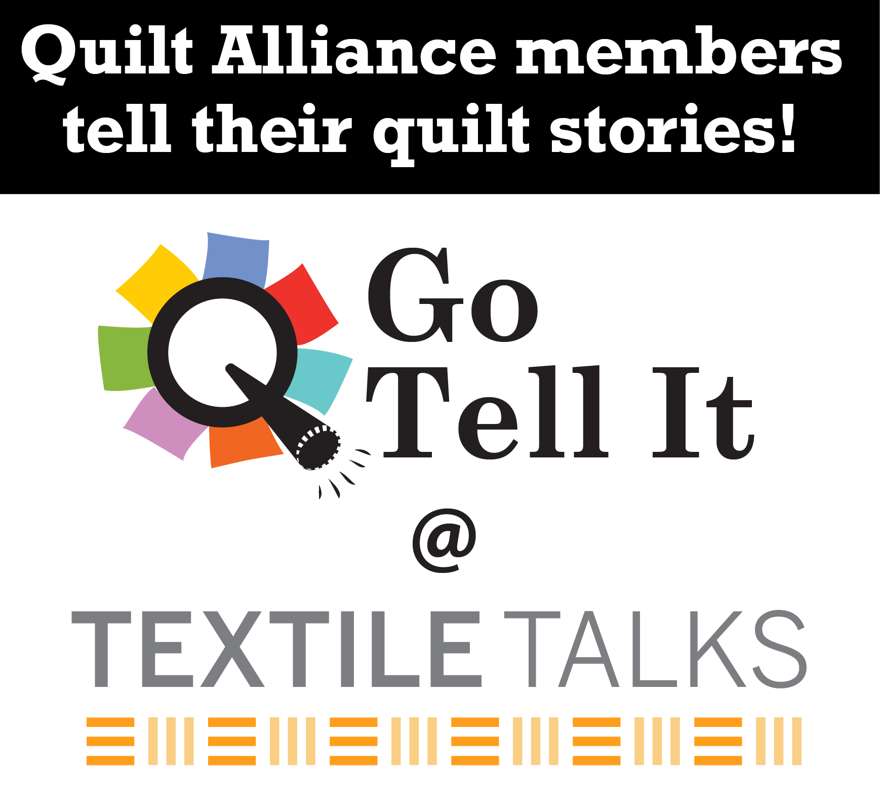 textile-talks-go-tell-it-quilt-alliance-members-share-quilt-stories.png