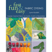 Fast Fun & Easy Fabric Dyeing
